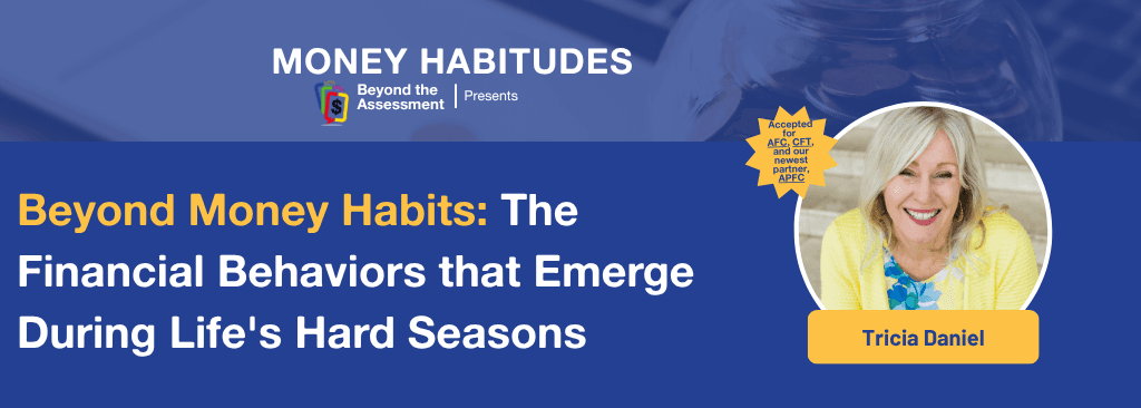 Beyond Money Habits: The Financial Behaviors the Emerge During Life's Hard Seasons